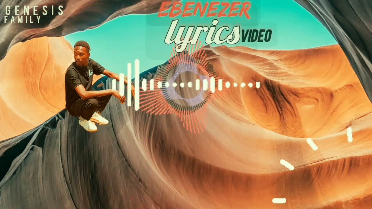 Ebeneezer lyrics video-kthree moses(Genesis family )