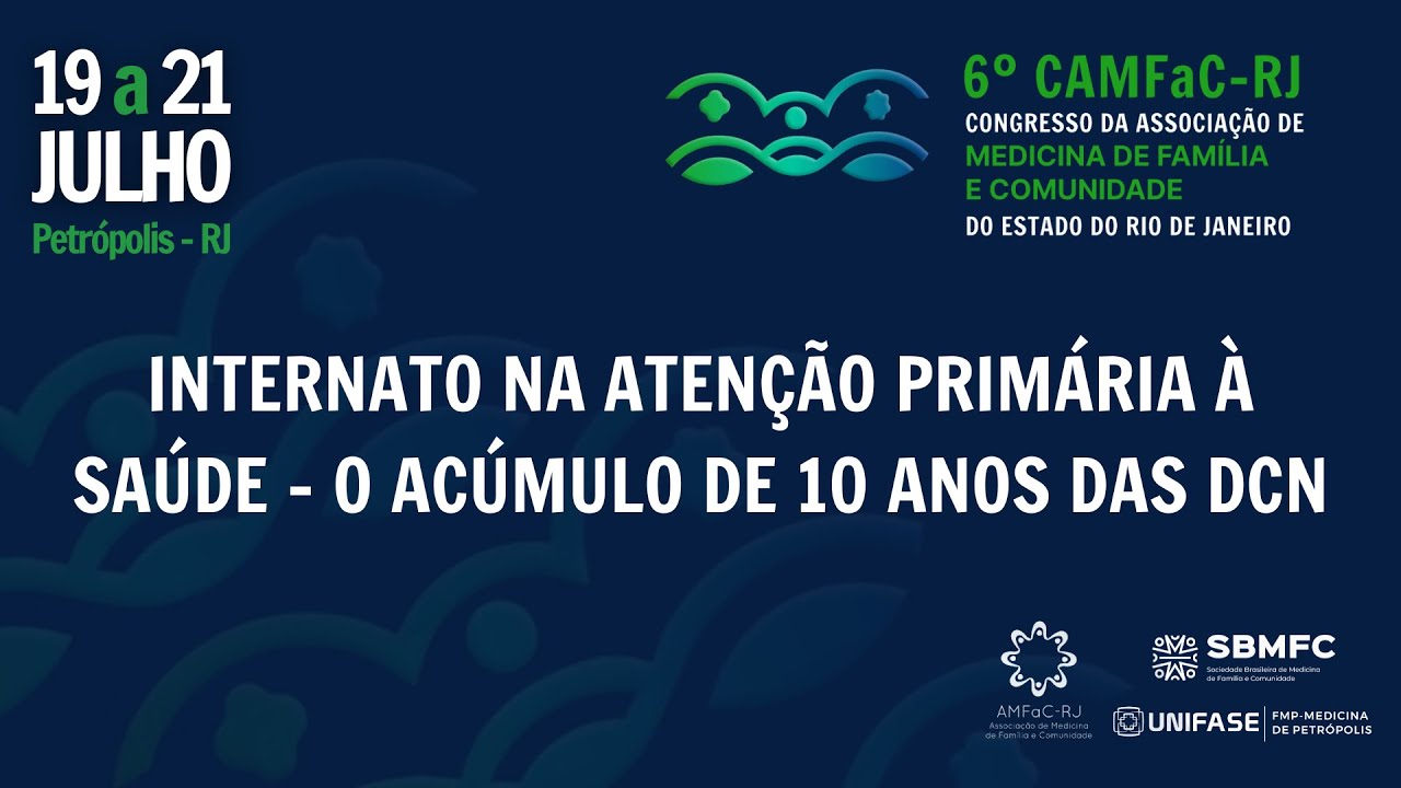 6º CAMFaC-RJ - Internato na Atenção Primária à Saúde - o acúmulo de 10 anos das DCNs