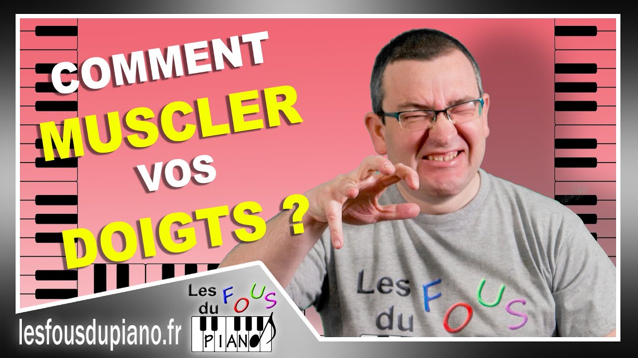Comment muscler vos doigts au piano ?