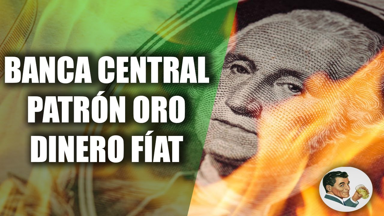 DINERO: Bancos centrales, Patrón Oro, FÍAT | Su historia y destrucción (4/4)
