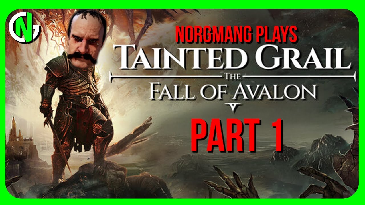 NorgmanG Plays: Tainted Grail: The Fall of Avalon [Part 1]