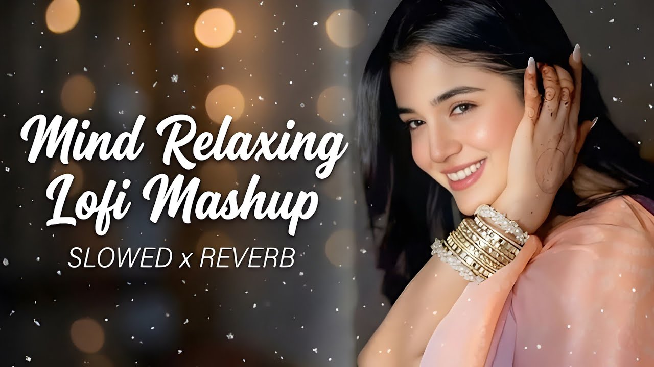 🥰 Mind Relax Lofi Mashup | Study, Sleep & Chill ✨ | #lofimusic #tranding #relaxingbeats Part 45