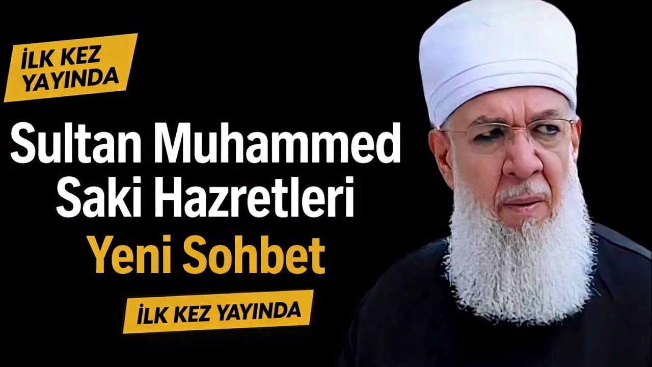 Sultan Seyyid Muhammed Saki el Hüseyni – Yeni Sohbet (İlk Kez Yayında)