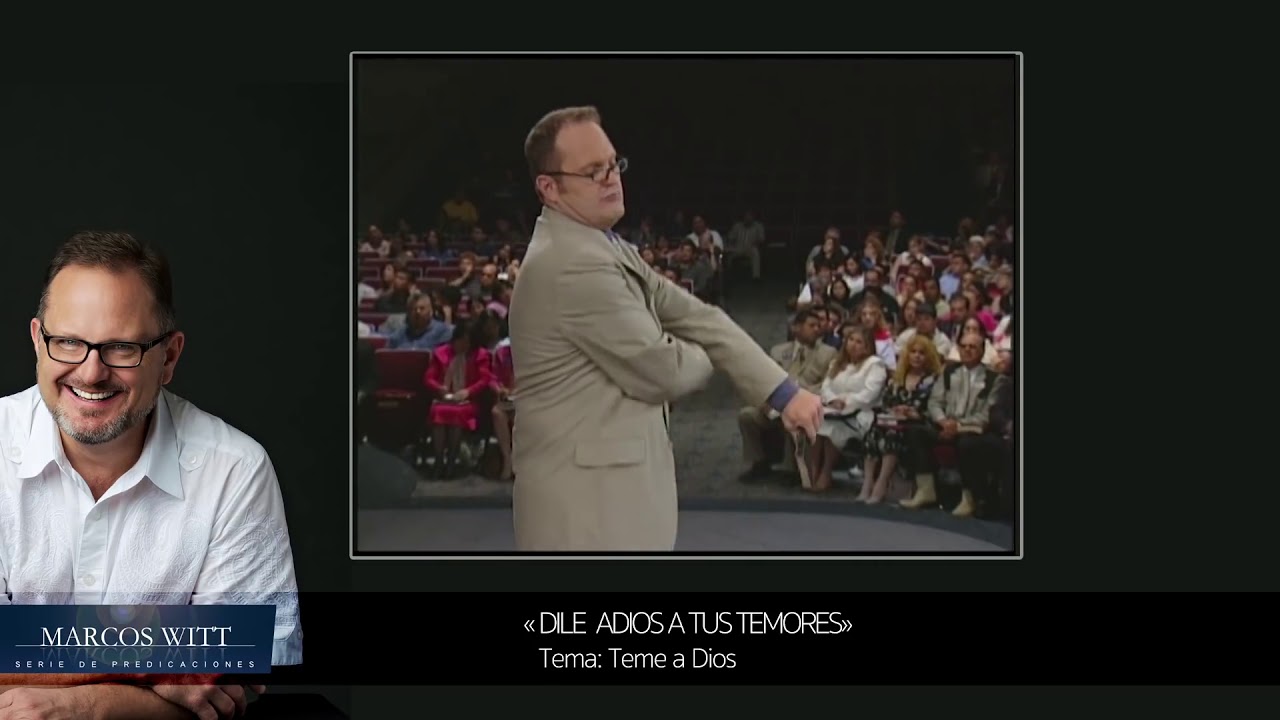 Marcos Witt (Predicas) - Dile Adiós A Tus Temores - Teme A Dios