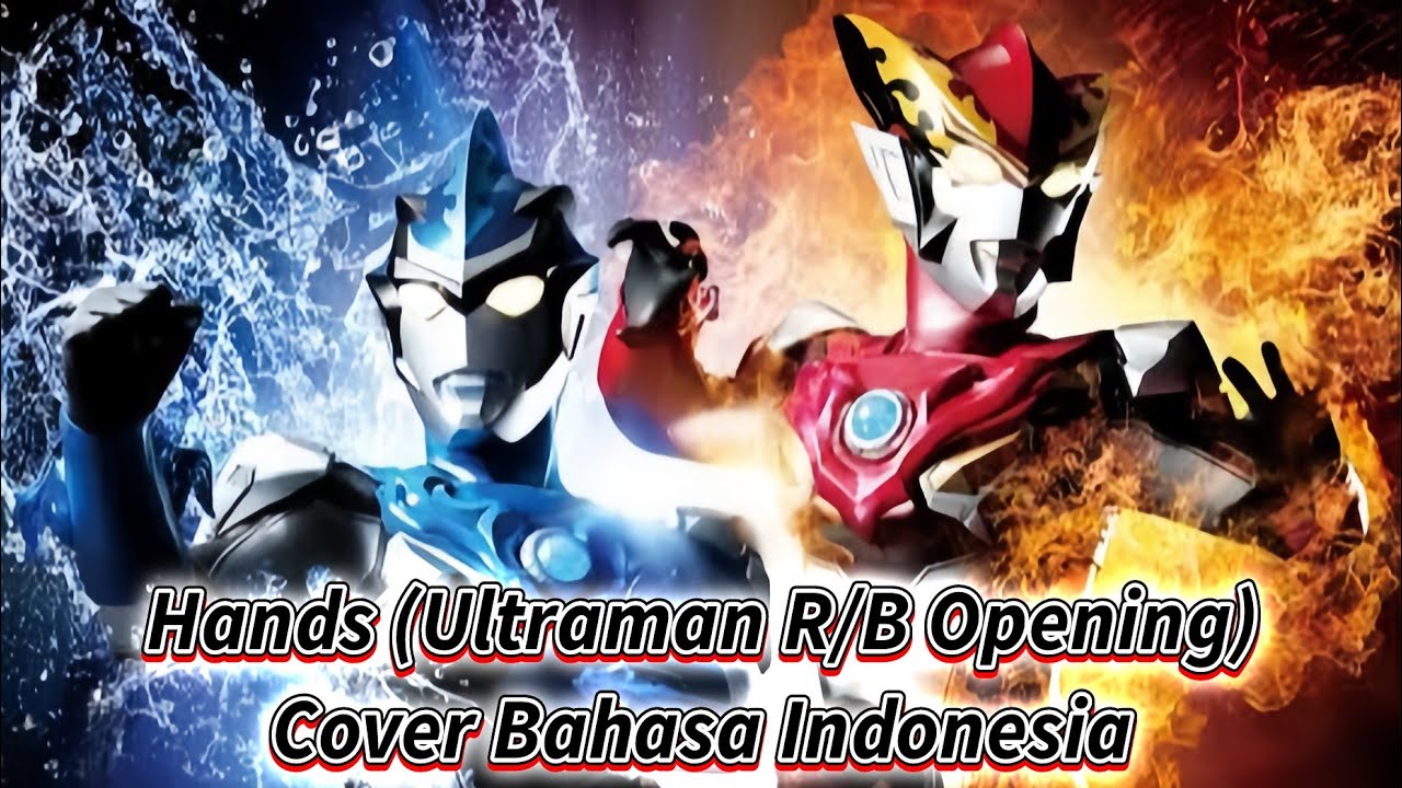 Hands (Ultraman R/B Opening) - Cover Bahasa Indonesia