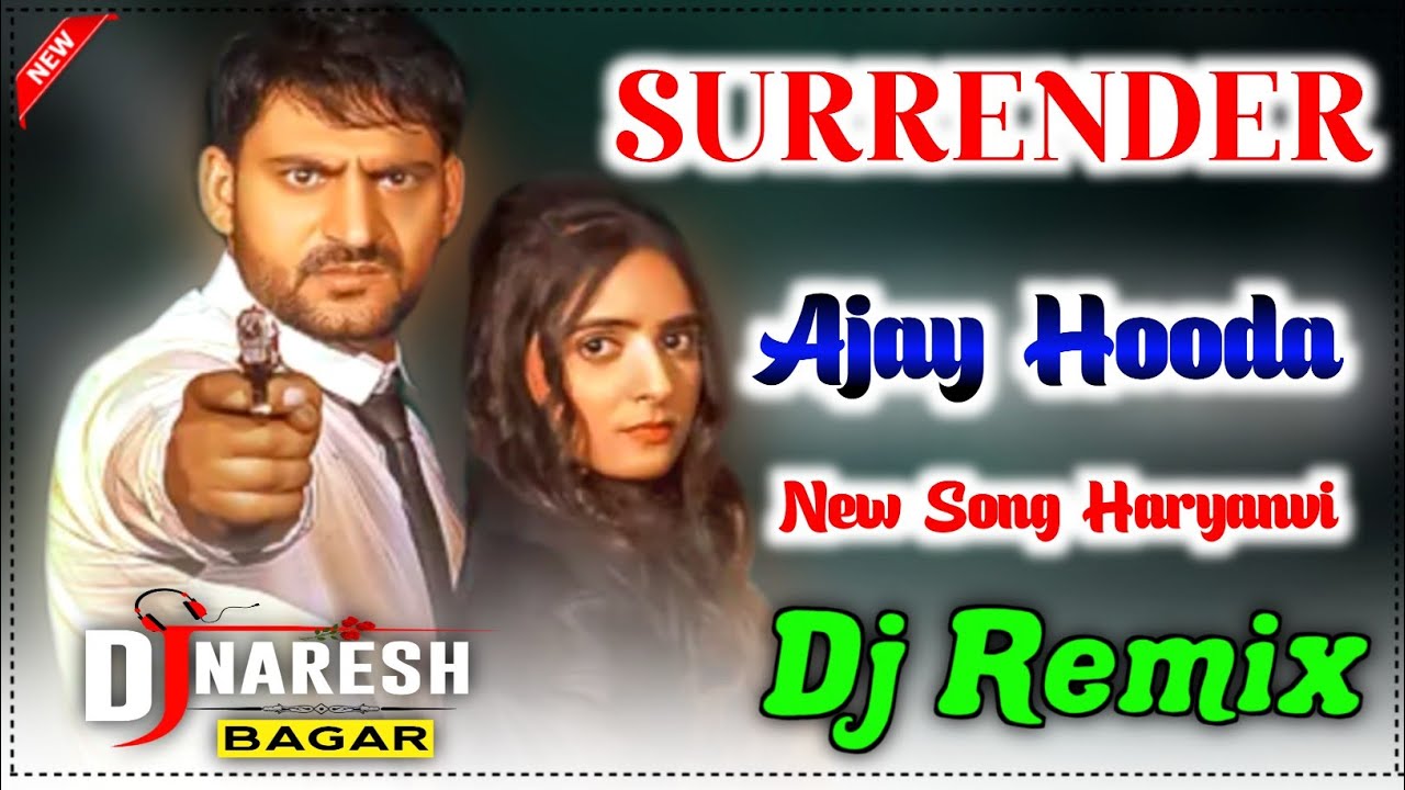 Surrender Dj Remix Ajay Hooda Feat Sneha Tomar New Haryanavi Dj Song 2022 Dj Naresh Bagar
