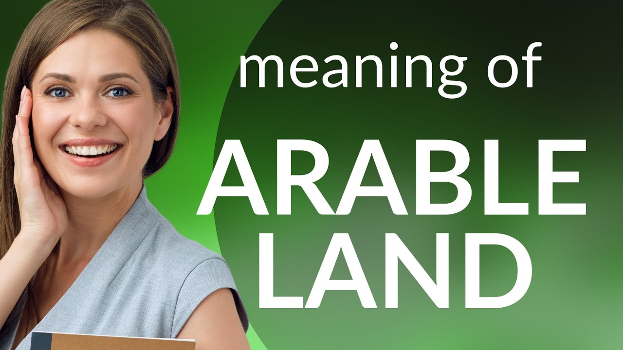 Understanding "Arable Land" - A Key Concept in Agriculture