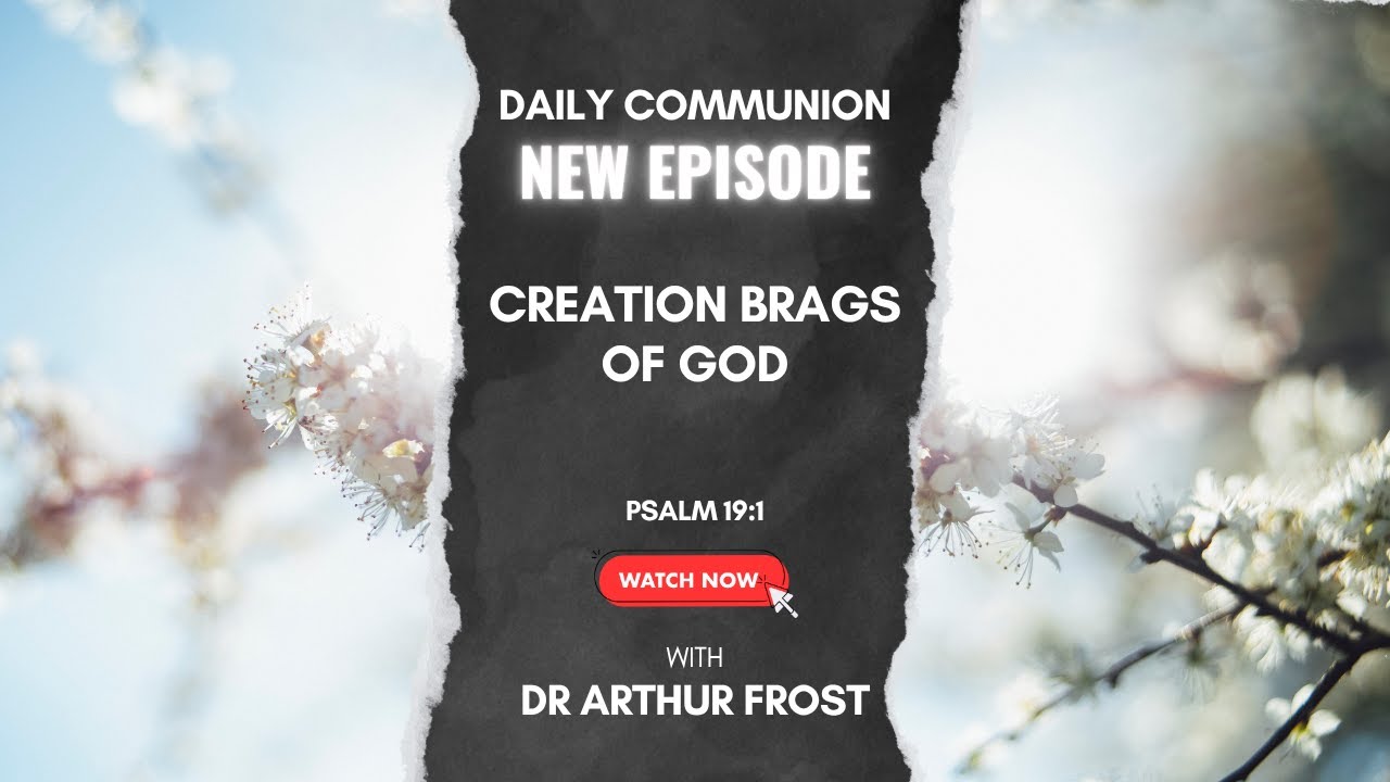 Creation Brags of God - Daily Communion - 19 October 2025