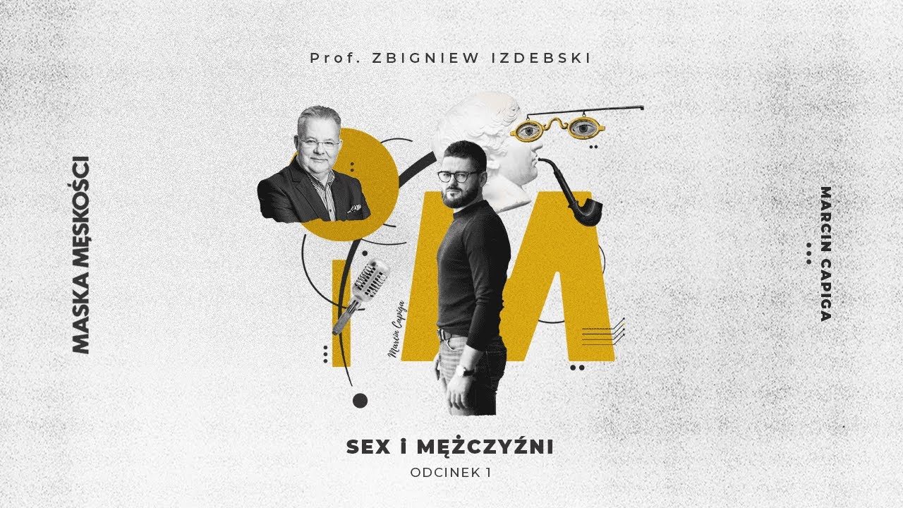 Maska Męskości #1 - Seks i Mężczyźni - Gość: Prof. Zbigniew Izdebski