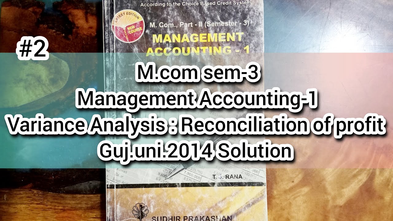 #2 Variance Analysis : Reconciliation of profit | Guj.uni.2014 Solution | M.com sem-3 | M.a/c