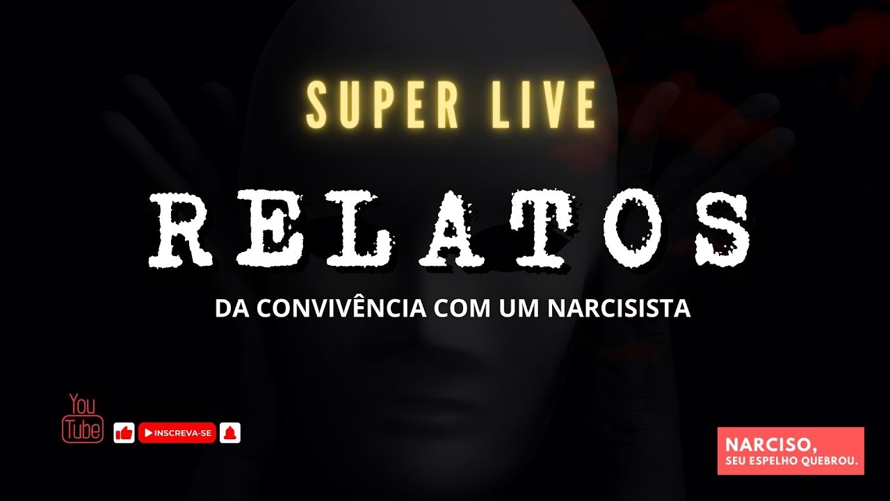 SUPER LIVE: RELATOS DA CONVIVÊNCIA COM UM NARCISISTA