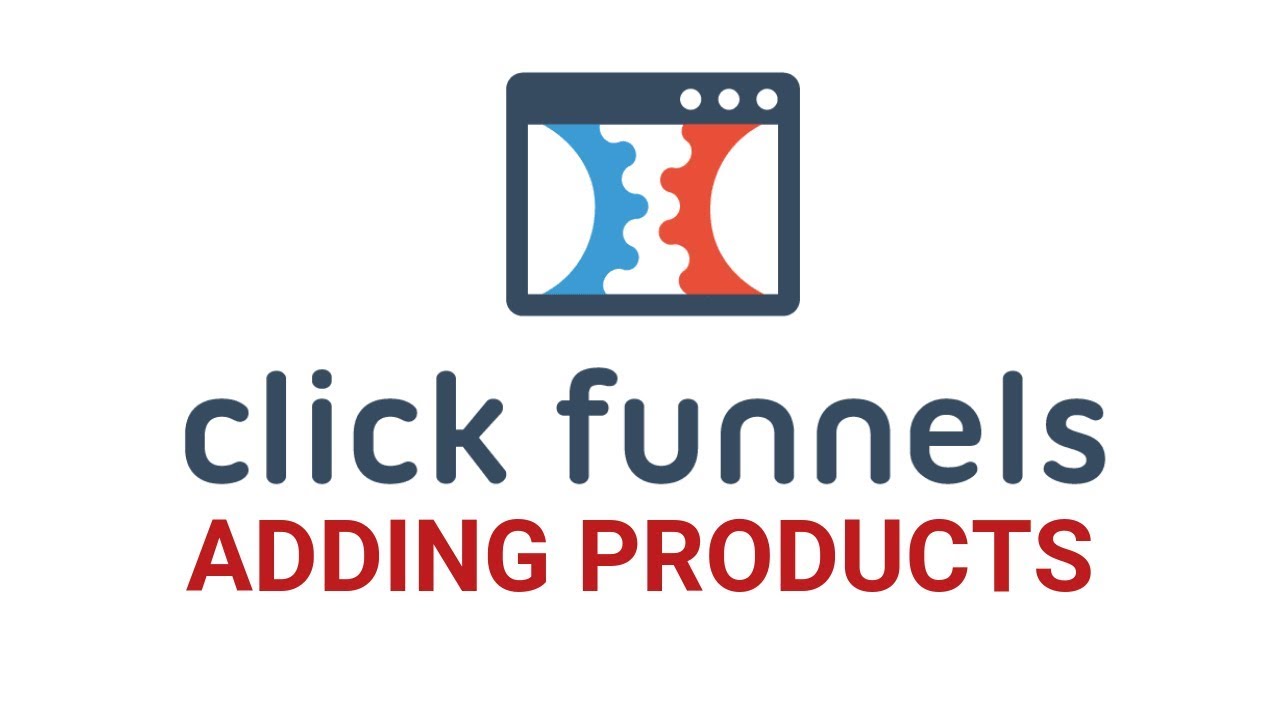How To Add Products In Clickfunnels - 2019 - Clickfunnels Tutorial