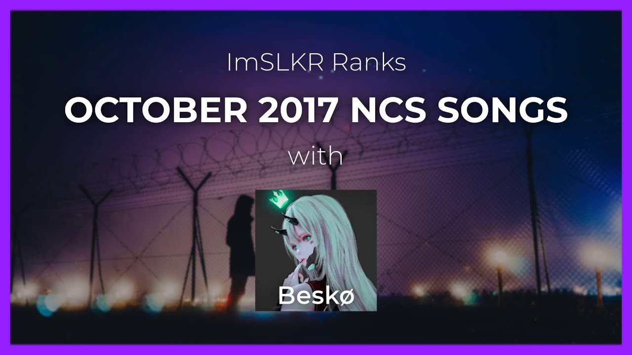 Ranking October 2017 NCS Songs (w/ @Besktrn)