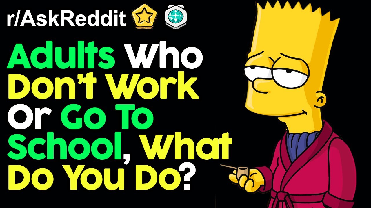 Adults Who Don't Work, What Do You Do? (r/AskReddit Top Posts | Reddit Stories)