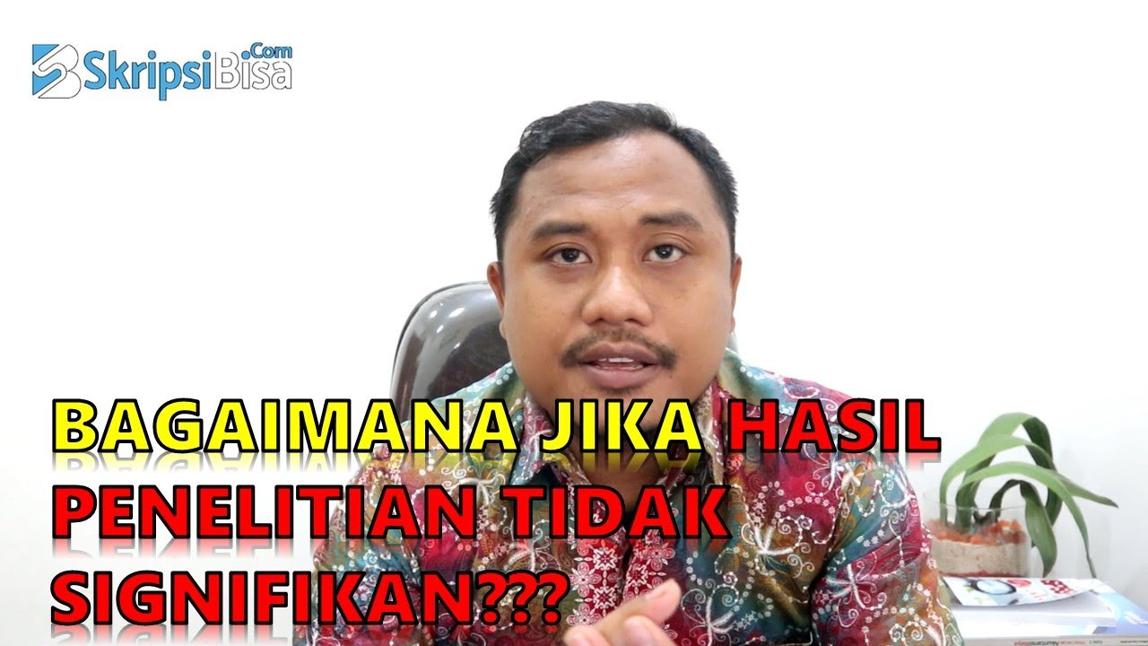 Apa yang Harus Dilakukan Jika Hasil Skripsi Tidak Signifikan❓❓❓