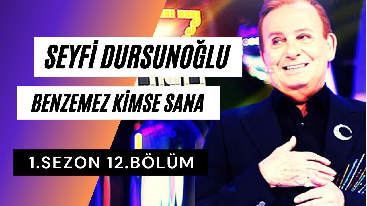 Seyfi Dursunoğlu Benzemez Kimse Sana 1. Sezon 12. Bölüm Tam (Full)