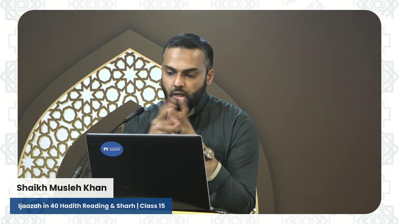 Ijaazah in 40 Hadith Reading & Sharh | Class 15 | Shaykh Musleh Khan