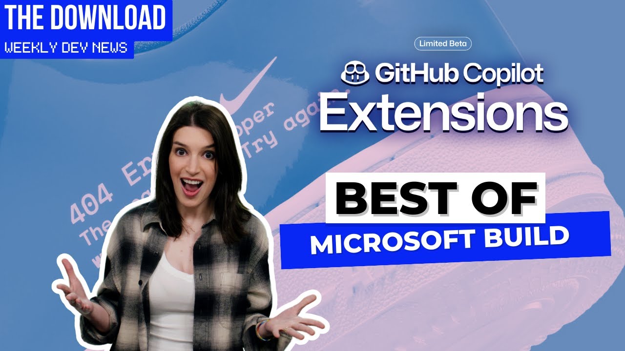 The Download: Microsoft Build Recap, GitHub Copilot Extensions and More!