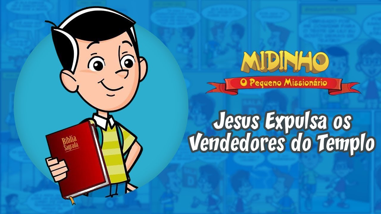 Jesus Expulsa os Vendedores do Templo - Novo Testamento - Midinho, o Pequeno Mission&aacute;rio