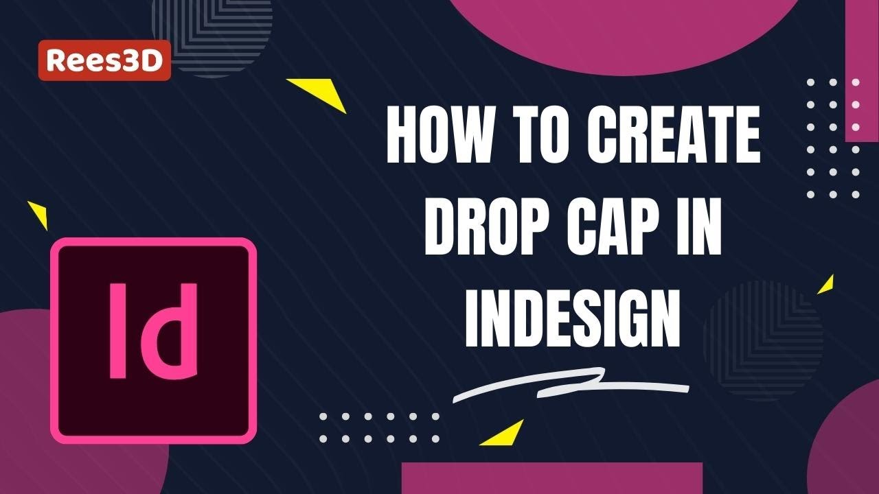 How to Create Drop Cap in InDesign | Rees3D.com
