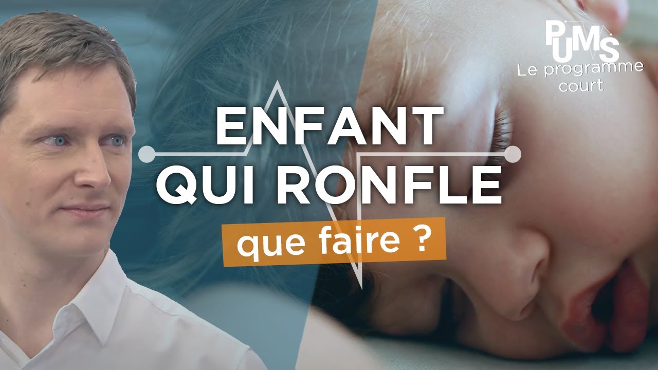 Votre ENFANTS RONFLE ? Les tips et solutions rassurantes !
