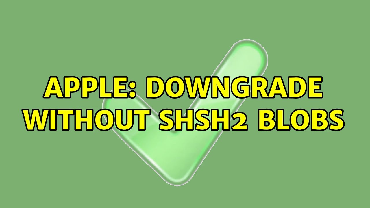 Apple: Downgrade without SHSH2 Blobs