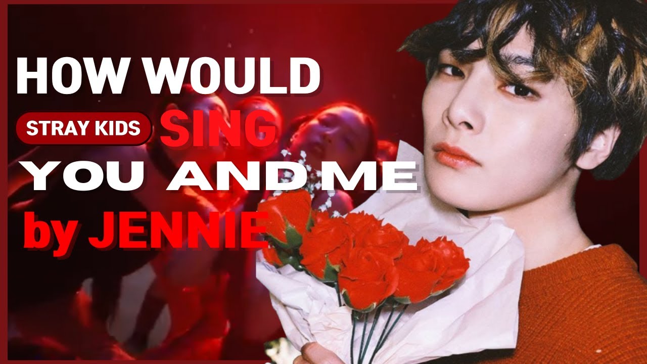[AI COVER] How would STRAY KIDS sing 'YOU AND ME' by JENNIE?
