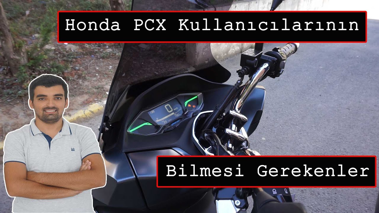 Honda PCX Kullanıcılarının Bilmesi Gerekenler? Pcx Yağ Su Akü Fren Bakımı Kadran Gizli Özellikleri