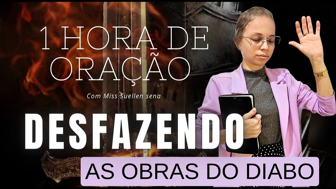● 1 HORA DE ORAÇÃO /QUEBRA INVEJA MAGIA NEGRA OPRESSÃO CURAS -Miss suellen sena