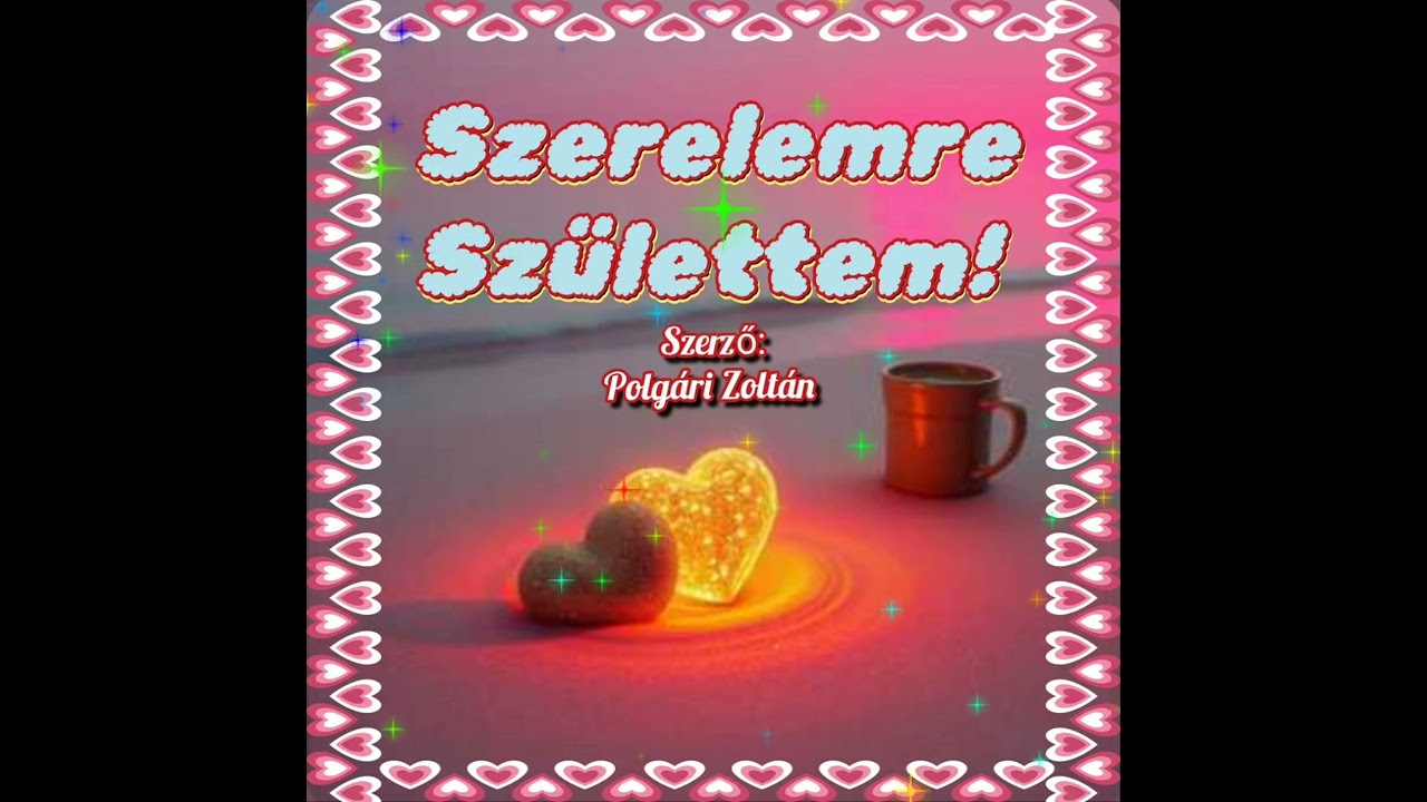 Szerelemre születtem💖Romantikus dal ☝️💖☝️...saját szöveg...