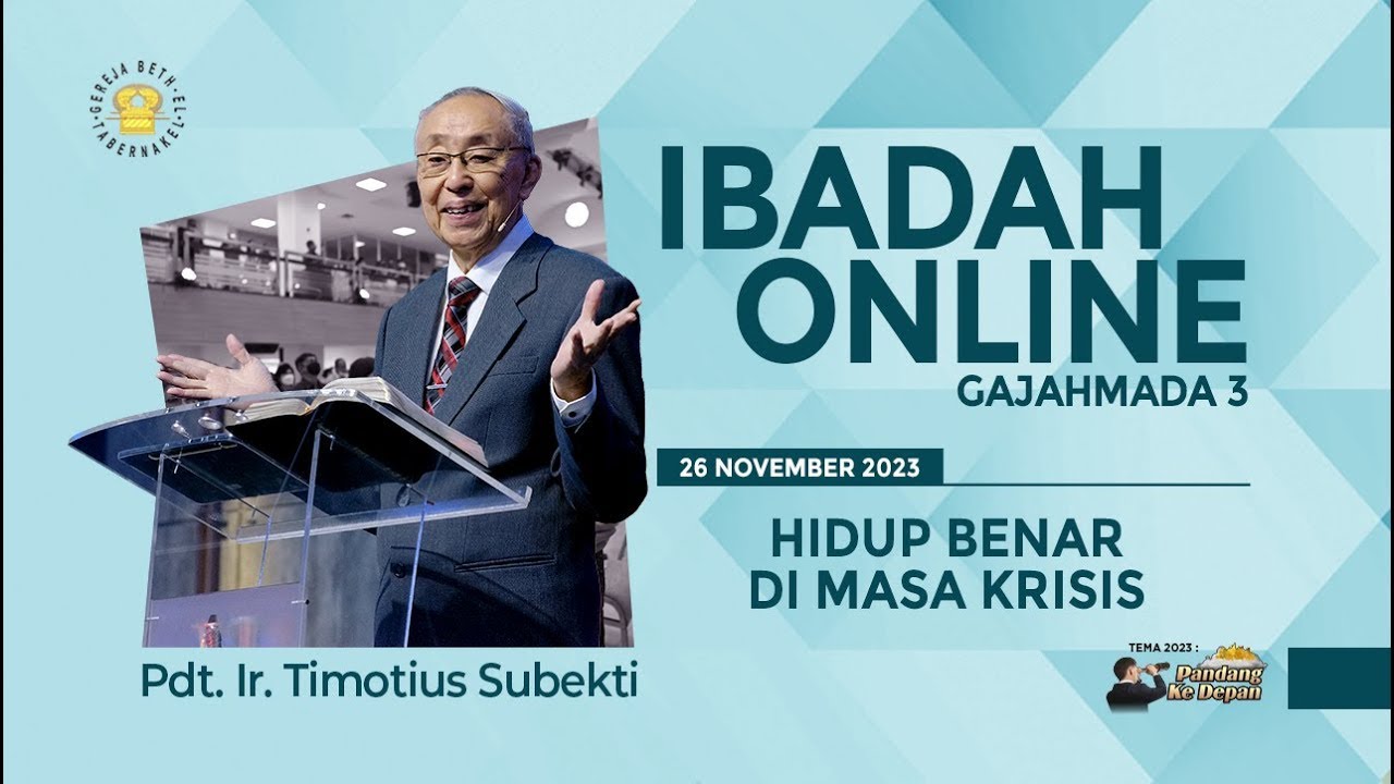 Pdt. Ir. Timotius Subekti - HIDUP BENAR DI MASA KRISIS! - 26.11.2023 - IBADAH ONLINE GAJAHMADA 3