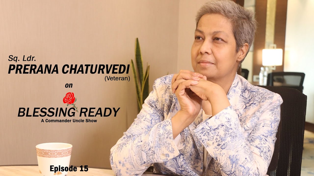 Blessing Ready Featuring Sq. Ldr. Prerna Chaturvedi Episode 15