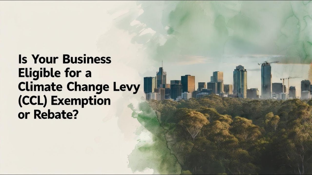 Is Your Business Eligible for a Climate Change Levy (CCL) Exemption or Rebate?