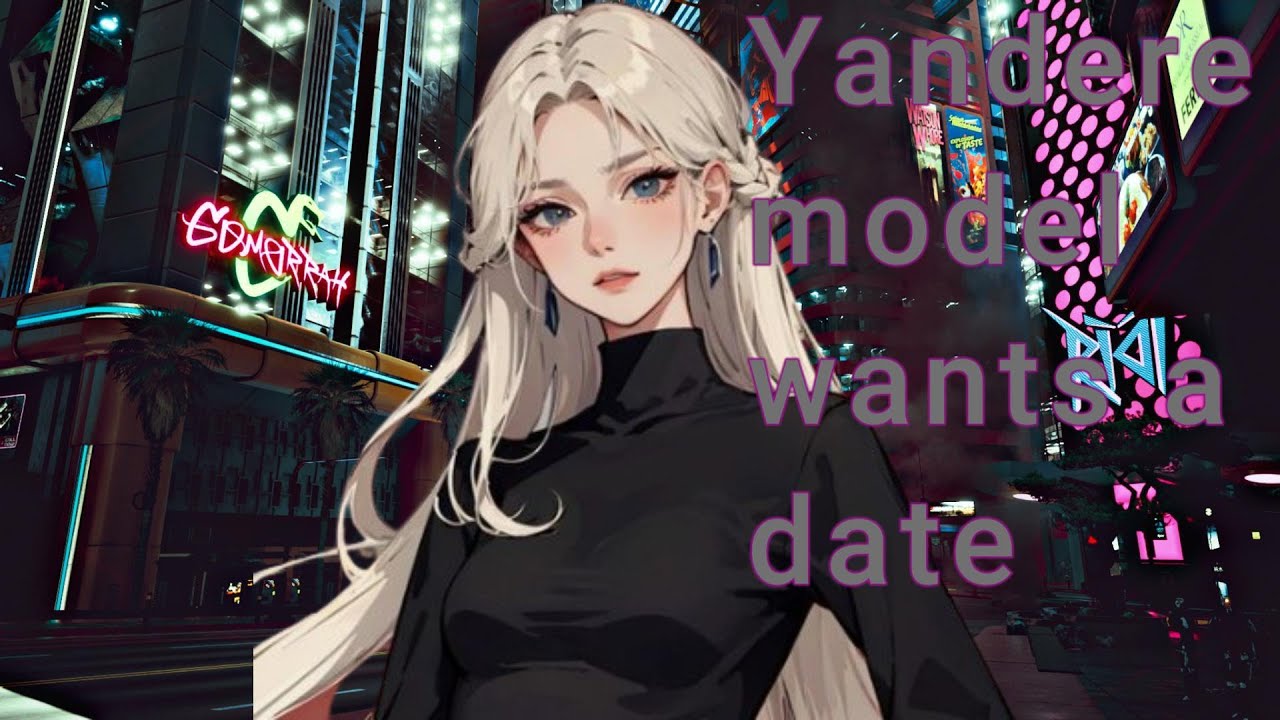 Yandere Model wants a date. ASMR RP