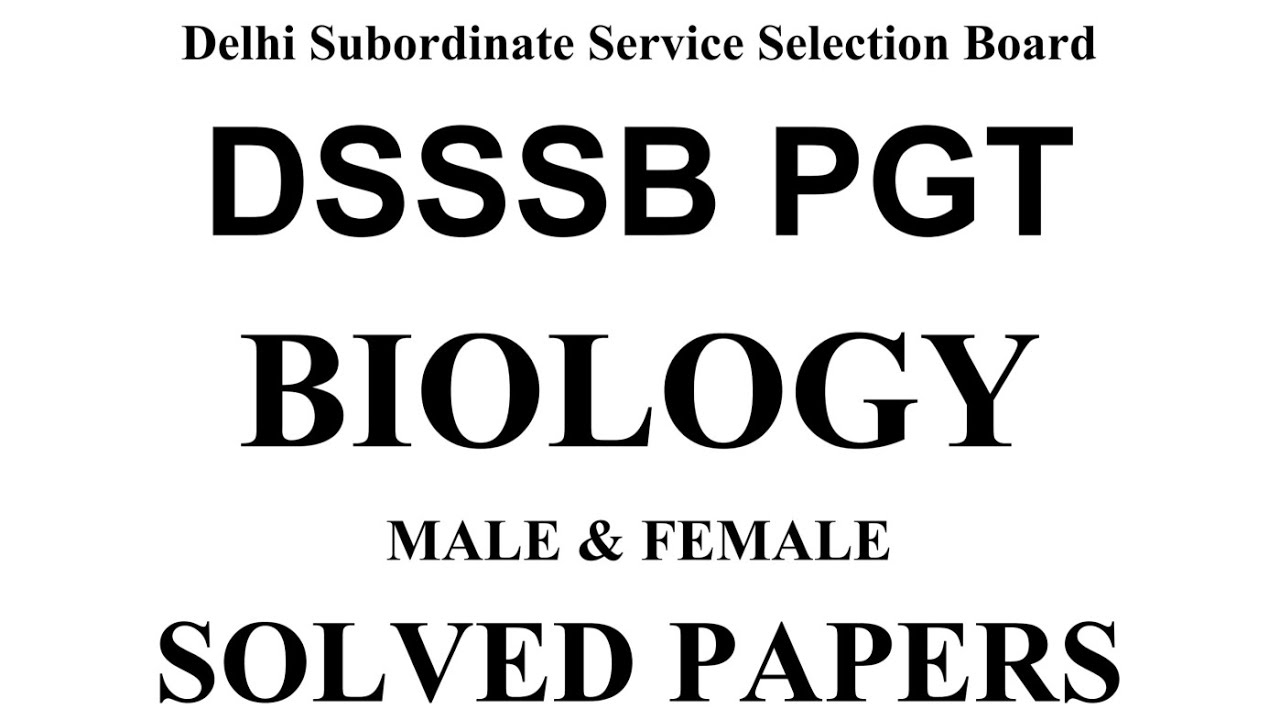 DSSSB PGT BIOLOGY PREVIOUS YEAR QUESTION PAPER SOLUTION HELD ON 16/07/2021