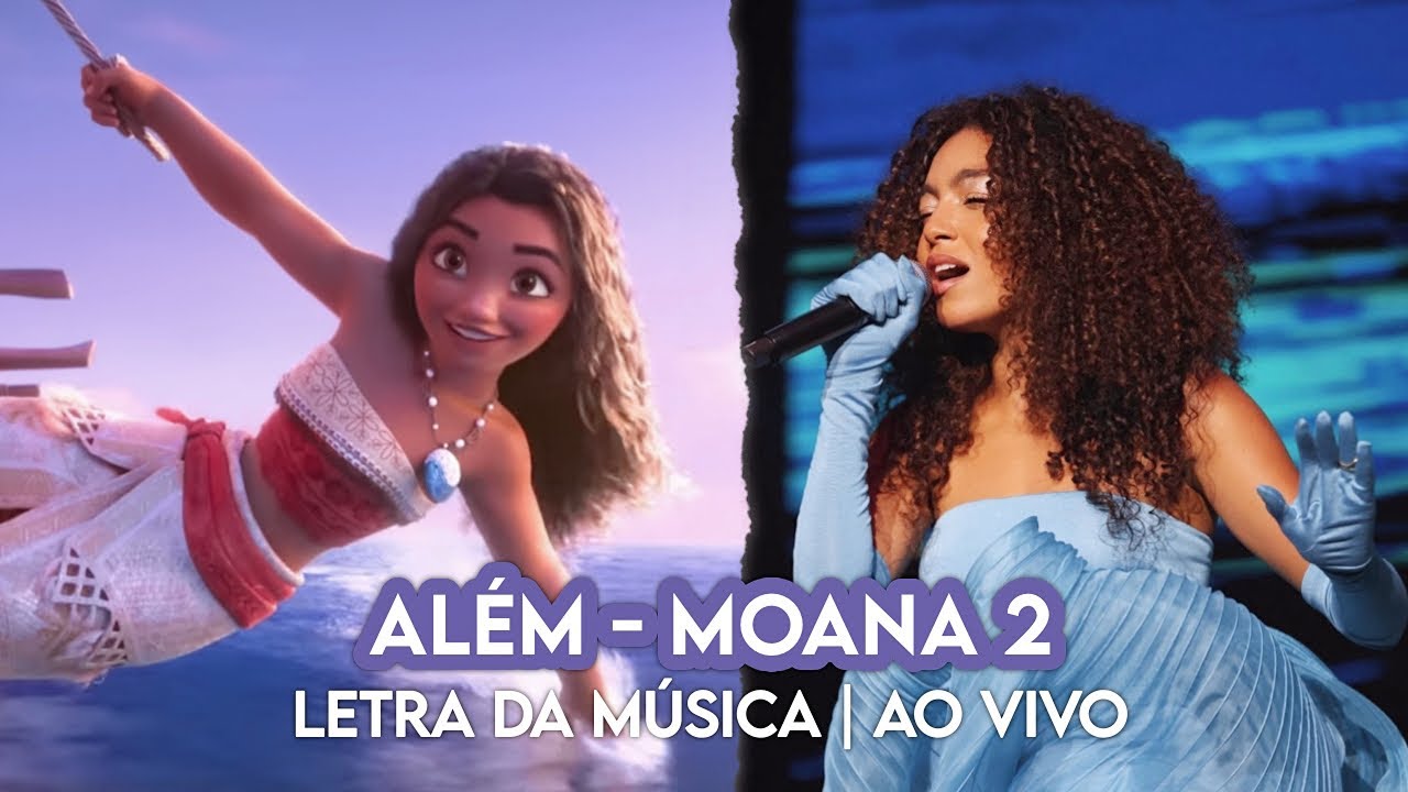 Letra de Além - Moana 2 | Any Gabrielly cantando ao vivo