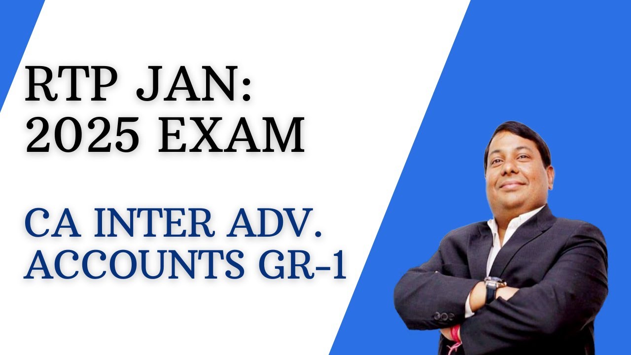 Revision Test Paper : Jan 2025 Exam For CA Inter Adv. Accounts GR-1