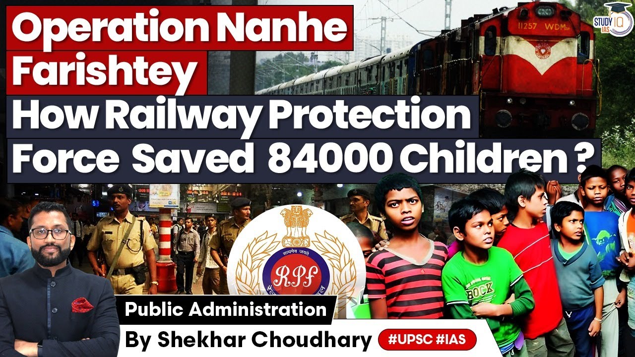 Operation Nanhe Farishtey | How the Railway Protection Force Saved 84,000 Children | UPSC CSE