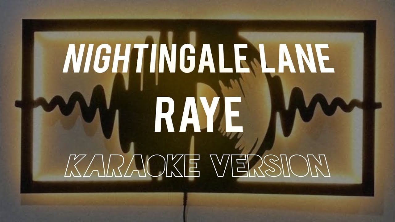 Nightingale Lane - raye (karaoke version)