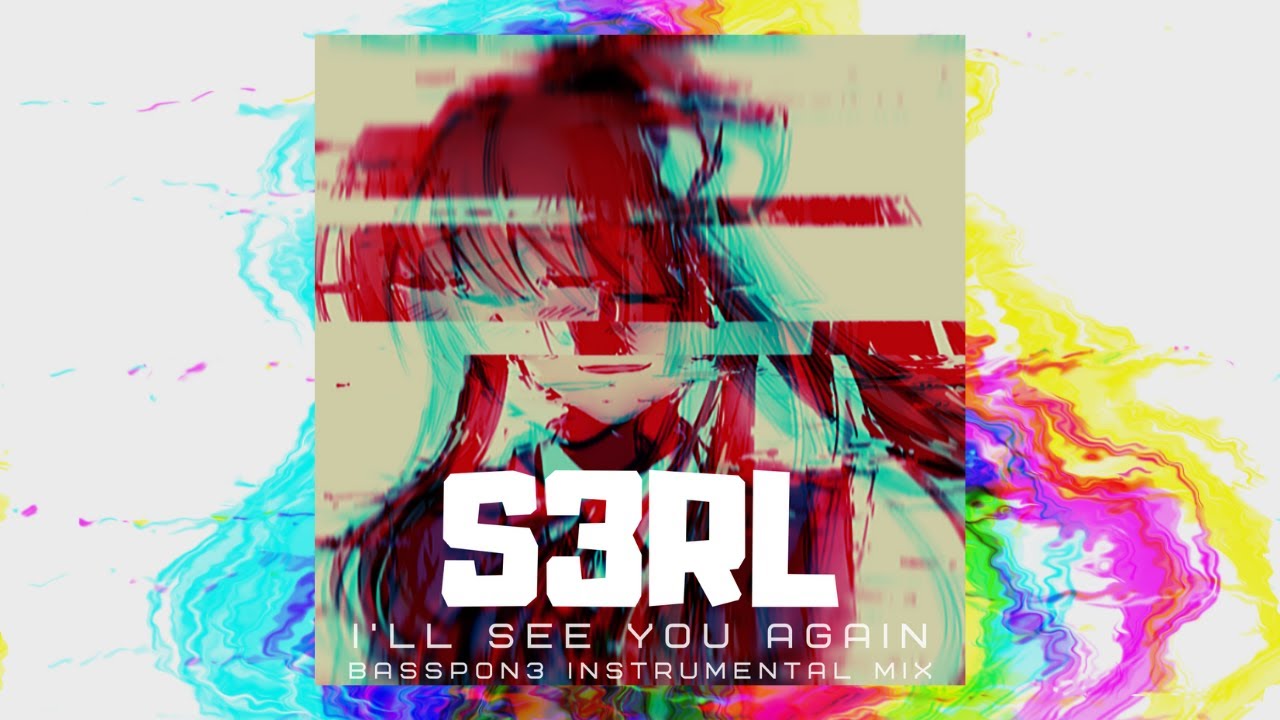 S3RL - I'll See You Again (BassPon3 Instrumental Mix)