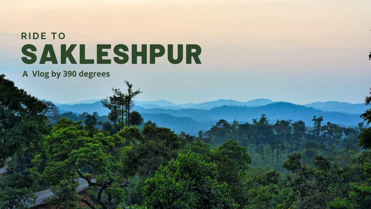 Bangalore to Sakleshpur | Weekend get away place from Bangalore | 390 degrees