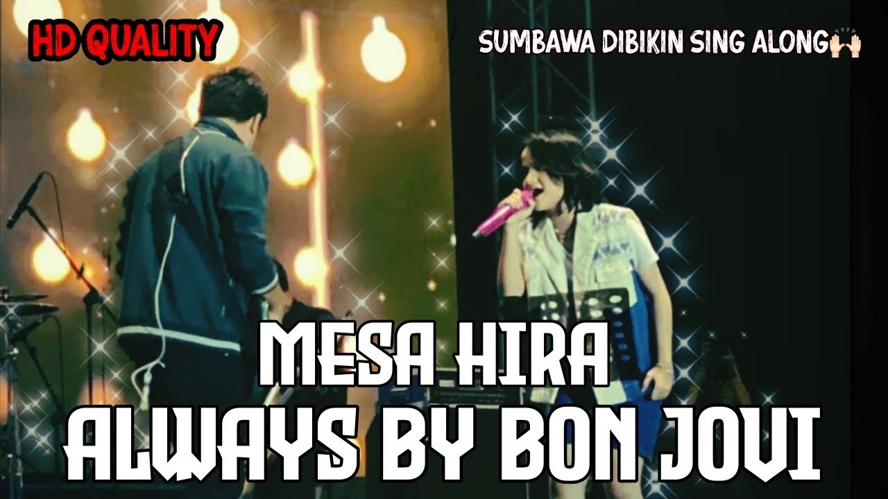 MESA HIRA BAWAKAN ALWAYS (BON JOVI) DIBIKIN SING ALONG || LIVE PERFORM AT AGE-PROJECT FEST SUMBAWA