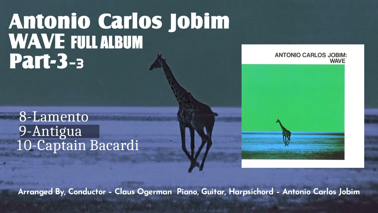 Antonio Carlos Jobim - Wave - Part 3 / A C ジョビン-波