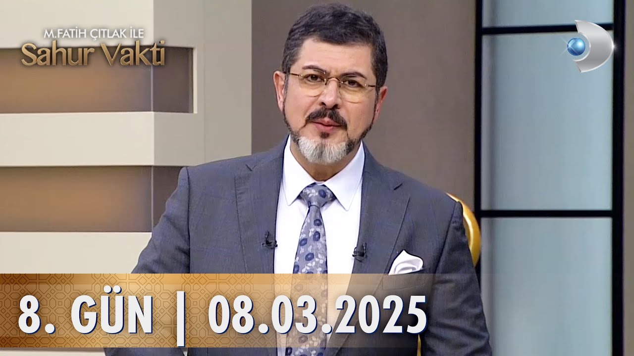 M. Fatih Çıtlak ile Sahur Vakti | 8. GÜN | 08.03.2025