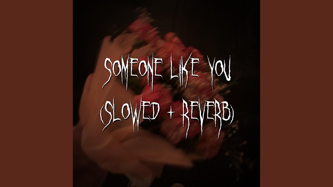 someone like you (slowed + reverb)