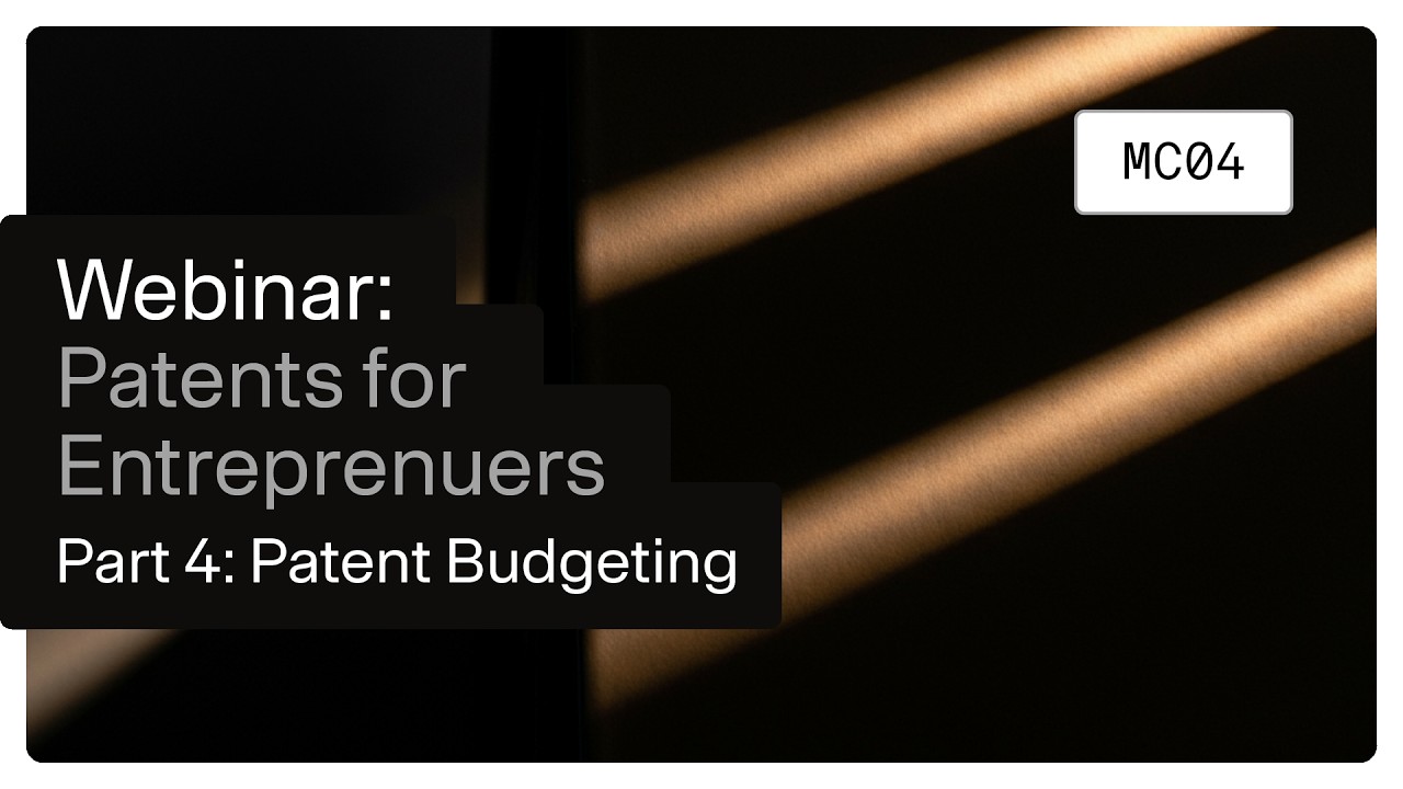 WEBINAR: Masterclass Patents for Entrepreneurs – Part 4: Patent Budgeting