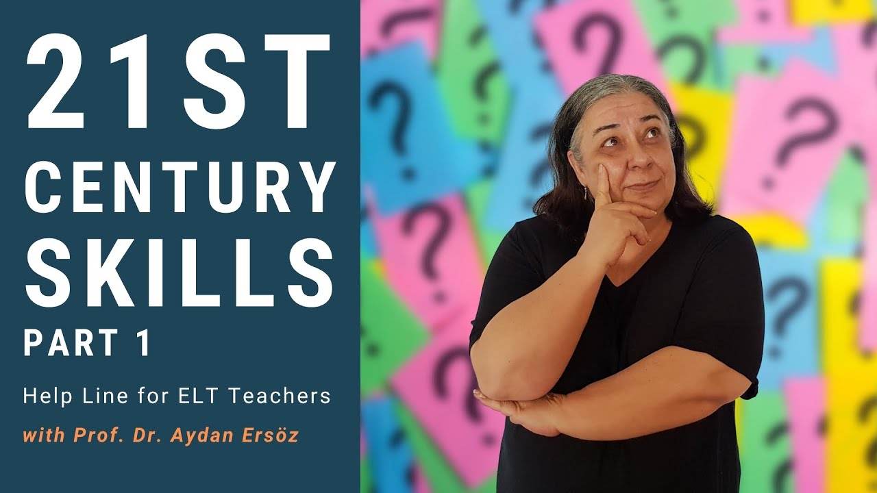 21ST CENTURY SKILLS - Part 1 | Help Line for ELT Teachers