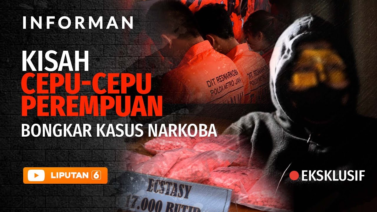 Kisah Para Cepu Perempuan Bongkar Kasus Narkoba. Dapat Puluhan Juta Rupiah sebagai Informan