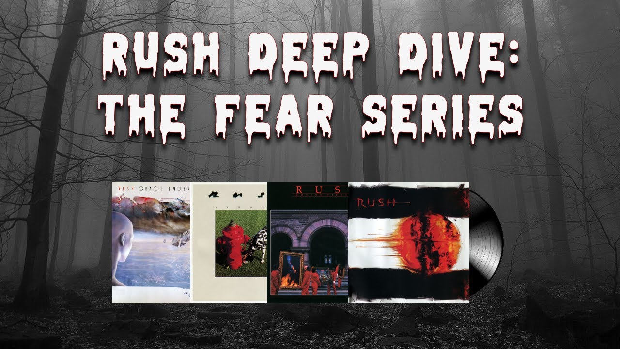 Rush Deep Dive: The Fear Series