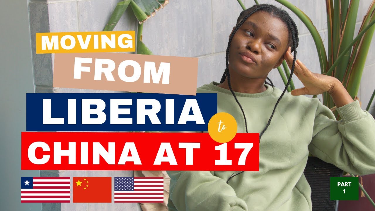 Moving Alone From Liberia to China at 17 Years old: Why I left After 4 Years  (PART 1)
